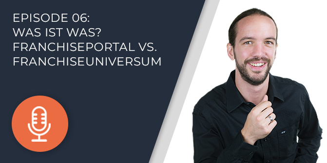 006 – Was ist was? FranchisePORTAL vs. FranchiseUNIVERSUM