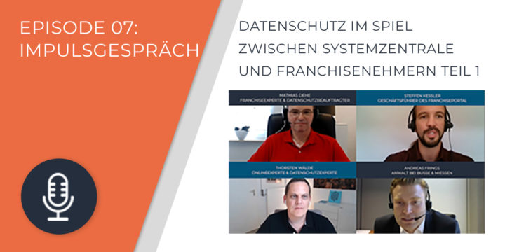 007 – Datenschutz im Spiel zwischen Systemzentrale und Franchisenehmern (Teil 1)