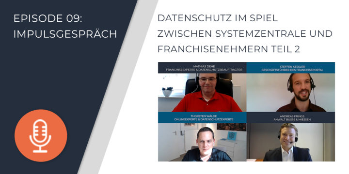 009 – Datenschutz im Spiel zwischen Systemzentrale und Franchisenehmern (Teil 2)