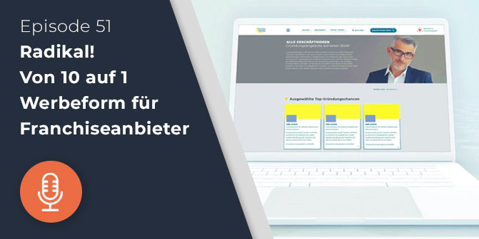 051 – Radikal! Von 10 auf 1 Werbeform für Franchiseanbieter