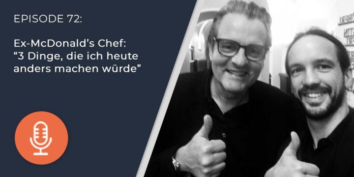 072 – Ex-McDonald’s Chef: “3 Dinge, die ich heute anders machen würde”