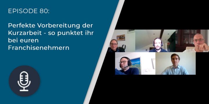 080 – So funktioniert die Kurzarbeit – und damit punktet ihr bei euren Franchisenehmern