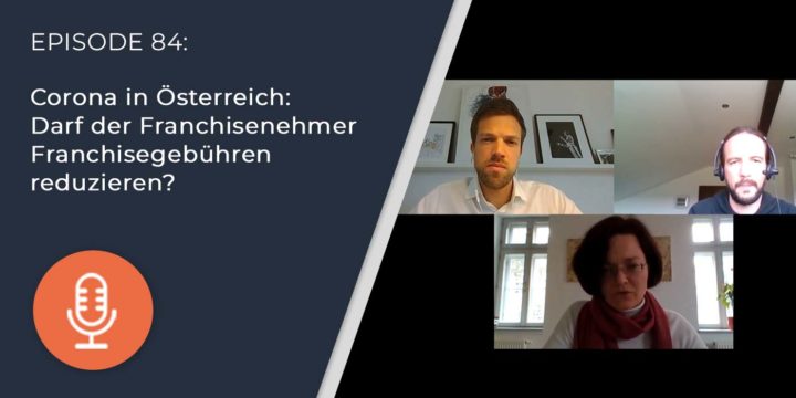 084 – Corona in Österreich: Darf der Franchisenehmer Franchisegebühren reduzieren?