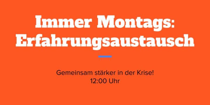 Immer Montags: Wöchentlicher Corona-Erfahrungsaustausch in turbulenten Zeiten
