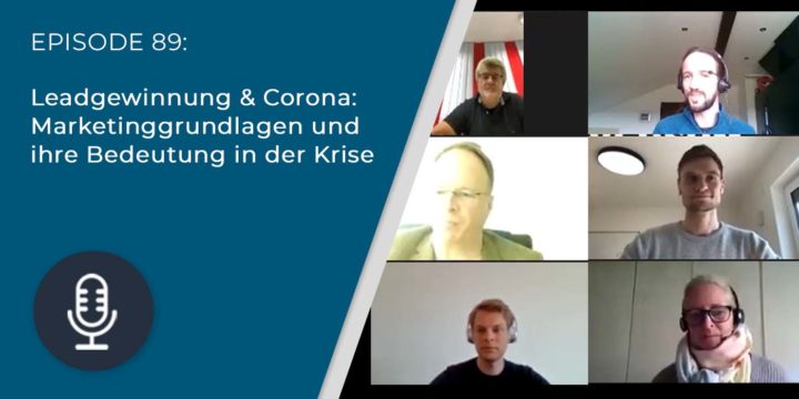 089 – Leadgewinnung & Corona: Marketinggrundlagen und ihre Bedeutung in der Krise