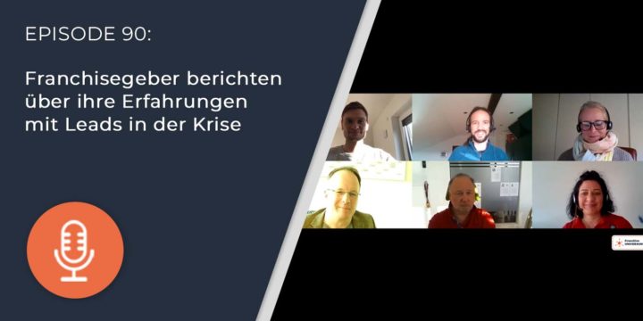 090 – Franchisegeber berichten über ihre Erfahrungen mit Leads in der Krise