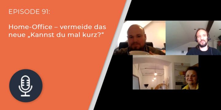 091 – Home-Office – vermeide das neue „Kannst du mal kurz?“