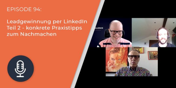 094 – Leadgewinnung per LinkedIn Teil 2 – konkrete Praxistipps zum Nachmachen