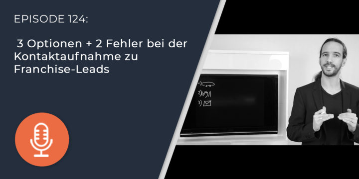 124 – 3 Optionen + 2 Fehler bei der Kontaktaufnahme zu Franchise-Leads