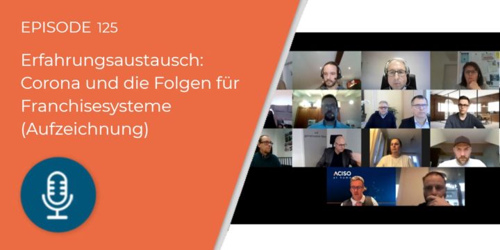 125 – Erfahrungsaustausch 28.01. – Corona und die Folgen für Franchisesysteme (Aufzeichnung)