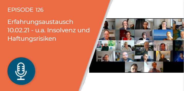 126 – Erfahrungsaustausch 10.02. – u.a. Insolvenz und Haftungsrisiken (COVID19)