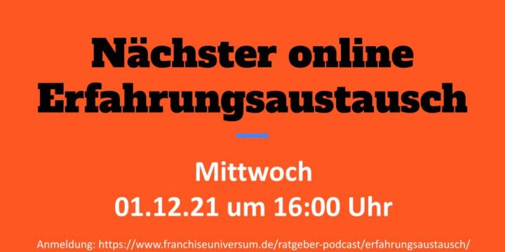 01.12.21 um 16 Uhr: Franchise Online-Erfahrungsaustausch (KEINE Aufzeichnung!)