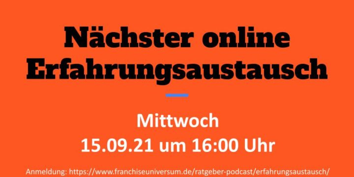 15.09.21 um 16 Uhr: Franchise Online-Erfahrungsaustausch (KEINE Aufzeichnung!)