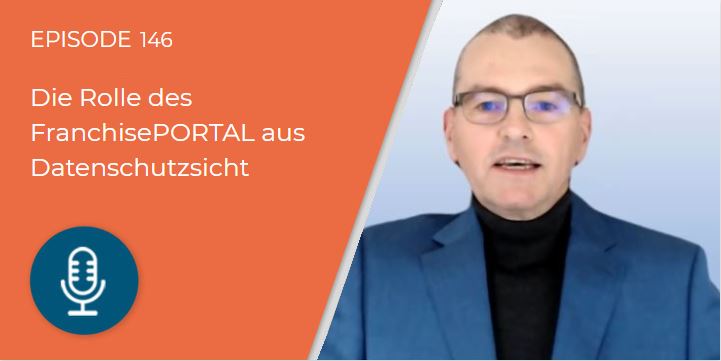 146 – Die Rolle des FranchisePORTAL aus Datenschutzsicht im Zusammenspiel mit der Systemzentrale