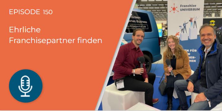 150 – So finden wir ehrliche Franchisepartner