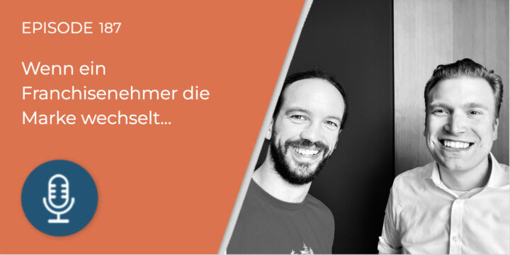 187 – Kann ein Franchisenehmer zum Wettbewerber überlaufen? Mit RA Andreas Frings