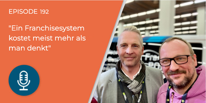 192 – So finanziert ihr den Aufbau eines Franchisesystems