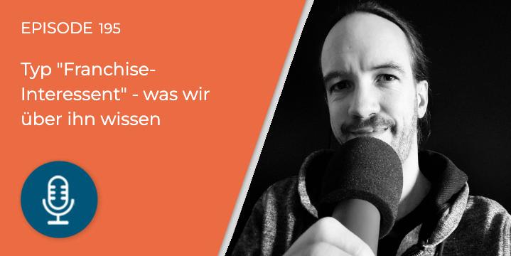 195 – Der gläserne Franchise-Interessent: Ergebnisse unserer Telefonaktion