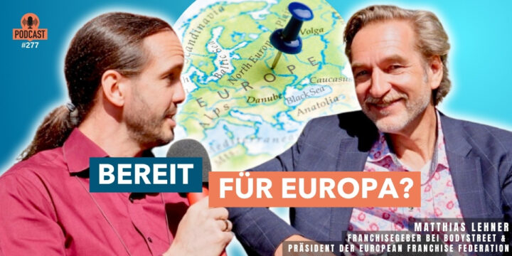 277 – Wie tickt Franchise in Europa, Matthias Lehner?