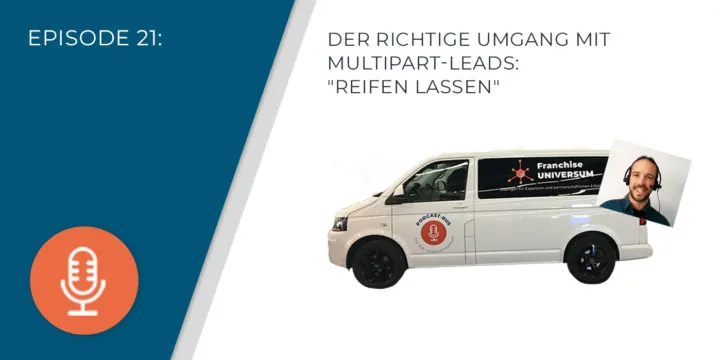 021 – Der richtige Umgang mit Multipart-Leads: „reifen lassen“