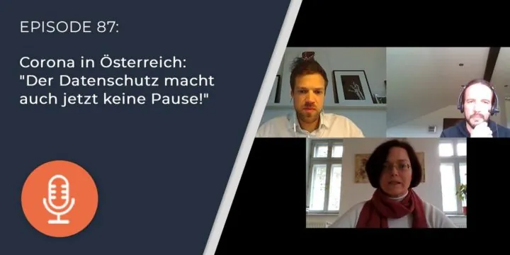 087 – Corona in Österreich: „Der Datenschutz macht auch jetzt keine Pause!“
