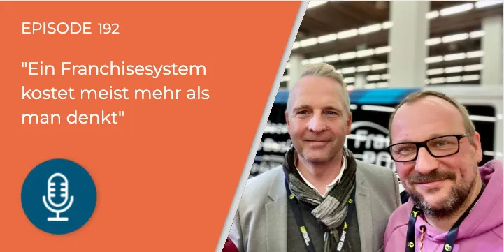 192 – So finanziert ihr den Aufbau eines Franchisesystems