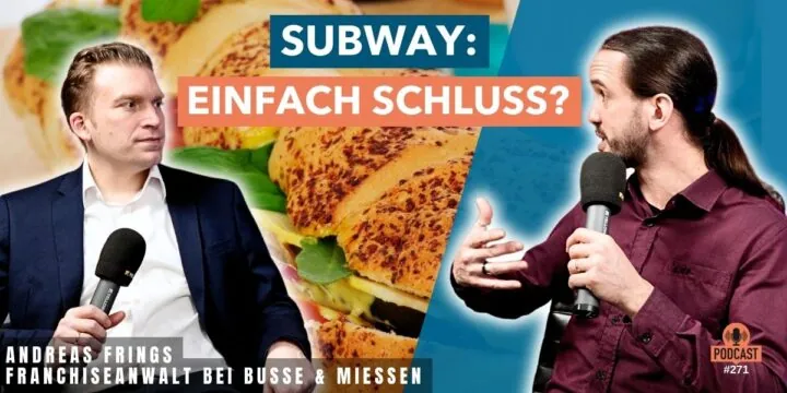271 – Der Fall Subway – was wir daraus lernen können? (Ärger bei Standortschließung)