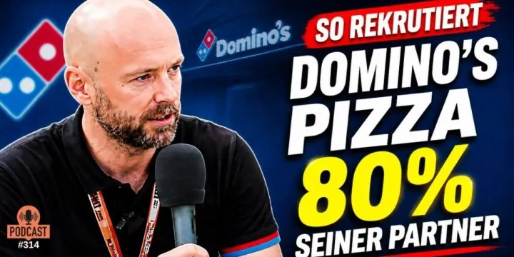 314 – So rekrutiert Domino’s Pizza 80% seiner Partner